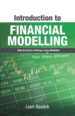 Introducere în modelarea financiară: Cum să excelezi la a fi un modelator leneș (adică eficient!) - Introduction to Financial Modelling: How to Excel at Being a Lazy (That Means Efficient!) Modeller