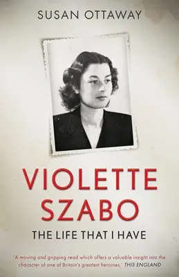 Violette Szabo: Viața pe care o am - Violette Szabo: The life that I have