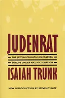Judenrat: Consiliile evreiești din Europa de Est sub ocupația nazistă: The Jewish Councils in Eastern Europe Under Nazi Occupation - Judenrat: The Jewish Councils in Eastern Europe Under Nazi Occupation