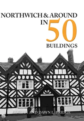 Northwich și împrejurimi în 50 de clădiri - Northwich & Around in 50 Buildings