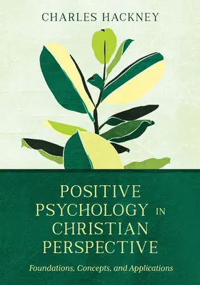 Psihologia pozitivă în perspectivă creștină: Fundamente, concepte și aplicații - Positive Psychology in Christian Perspective: Foundations, Concepts, and Applications