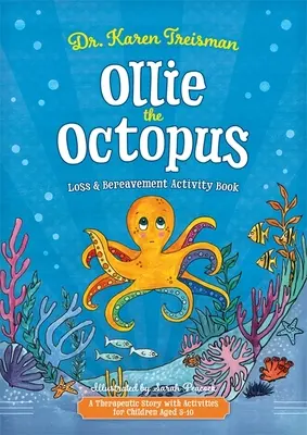 Cartea de activități pentru pierdere și doliu Ollie the Octopus: O poveste terapeutică cu activități pentru copii cu vârste cuprinse între 5-10 ani - Ollie the Octopus Loss and Bereavement Activity Book: A Therapeutic Story with Activities for Children Aged 5-10