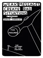 Mesajele slabe creează situații proaste: Un manifest - Weak Messages Create Bad Situations: A Manifesto