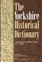 Dicționarul istoric Yorkshire: Un glosar de cuvinte din Yorkshire, 1120-C.1900 [Set de 2 volume] - The Yorkshire Historical Dictionary: A Glossary of Yorkshire Words, 1120-C.1900 [2 Volume Set]