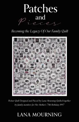 Petice și bucăți: Devenind moștenirea cuverturii familiei noastre - Patches and Pieces: Becoming the Legacy Of Our Family Quilt