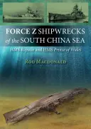 Epavele Force Z din Marea Chinei de Sud - HMS Prince of Wales și HMS Repulse - Force Z Shipwrecks of the South China Sea - HMS Prince of Wales and HMS Repulse