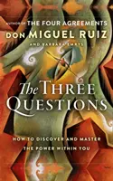Cele trei întrebări - Cum să descoperi și să stăpânești puterea din tine - Three Questions - How to Discover and Master the Power within You