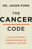 Codul cancerului - O nouă înțelegere revoluționară a unui mister medical - Cancer Code - A Revolutionary New Understanding of a Medical Mystery