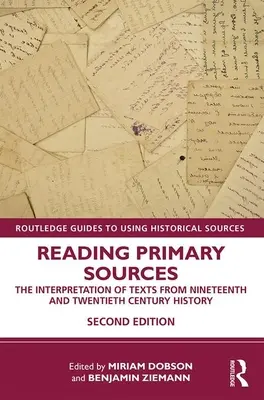 Lectura surselor primare: Interpretarea textelor din istoria secolelor al XIX-lea și al XX-lea: The Interpretation of Texts from Nineteenth and Twentieth Century History - Reading Primary Sources: The Interpretation of Texts from Nineteenth and Twentieth Century History