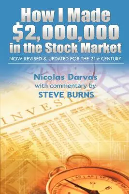 Cum am făcut 2.000.000 de dolari pe piața bursieră: Acum revizuit și actualizat pentru secolul XXI - How I Made $2,000,000 in the Stock Market: Now Revised & Updated for the 21st Century