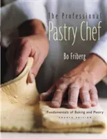 Patiserul profesionist: Fundamentele coacerii și patiseriei - The Professional Pastry Chef: Fundamentals of Baking and Pastry