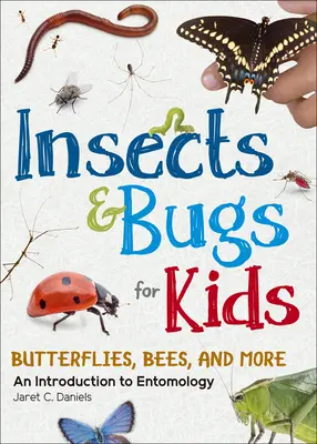 Insecte și gândaci pentru copii: O introducere în entomologie - Insects & Bugs for Kids: An Introduction to Entomology