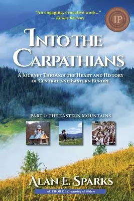 Into the Carpathians: O călătorie prin inima și istoria Europei Centrale și de Est (Partea 1: Munții Orientali) [Alb și negru - Into the Carpathians: A Journey Through the Heart and History of Central and Eastern Europe (Part 1: The Eastern Mountains) [Black and White