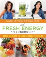 Carte de bucate cu energie proaspătă: Rețete de detoxifiere pentru a-ți supraîncărca viața - Fresh Energy Cookbook: Detox Recipes to Supercharge Your Life