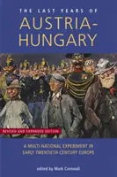 Ultimii ani ai Austro-Ungariei: Un experiment multinațional în Europa începutului de secol XX - Last Years of Austria-Hungary: A Multi-National Experiment in Early Twentieth-Century Europe