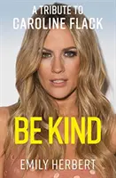 Be Kind - Un omagiu adus lui Caroline Flack - Be Kind - A Tribute to Caroline Flack