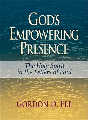 Prezența împuternicitoare a lui Dumnezeu: Duhul Sfânt în scrisorile lui Pavel - God's Empowering Presence: The Holy Spirit in the Letters of Paul