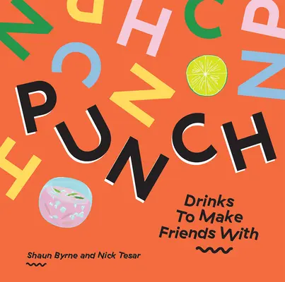 Punch: Băuturi cu care să-ți faci prieteni - Punch: Drinks to Make Friends with