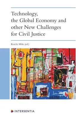 Tehnologia, economia globală și alte noi provocări pentru justiția civilă - Technology, the Global Economy and Other New Challenges for Civil Justice