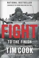 Lupta până la capăt: Canadienii în Al Doilea Război Mondial, 1944-1945 - Fight to the Finish: Canadians in the Second World War, 1944-1945