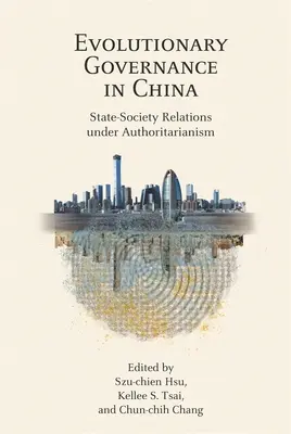 Guvernare evolutivă în China: Relațiile stat-societate sub autoritarism - Evolutionary Governance in China: State-Society Relations Under Authoritarianism