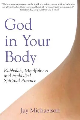 Dumnezeu în corpul tău: Kabbalah, Mindfulness și practica spirituală corporală - God in Your Body: Kabbalah, Mindfulness and Embodied Spiritual Practice