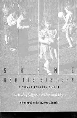 Rușinea și surorile ei: O lectură Silvan Tomkins - Shame and Its Sisters: A Silvan Tomkins Reader