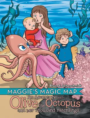 Harta magică a lui Maggie: O aventură cu caracatița Olive și cei o mie de pui ai ei - Maggie's Magic Map: An Adventure with Olive the Octopus and Her Thousand Hatchlings