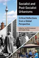 Urbanisme socialiste și post-socialiste: Reflecții critice dintr-o perspectivă globală - Socialist and Post-Socialist Urbanisms: Critical Reflections from a Global Perspective
