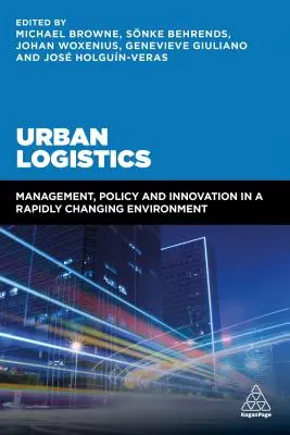 Logistică urbană: Management, politici și inovare într-un mediu în schimbare rapidă - Urban Logistics: Management, Policy and Innovation in a Rapidly Changing Environment
