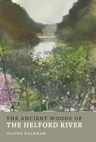 Pădurea străveche de pe râul Helford - The Ancient Woods of Helford River