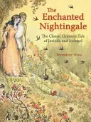 Privighetoarea fermecată: Povestea clasică a lui Grimm despre Jorinda și Joringel - The Enchanted Nightingale: The Classic Grimm's Tale of Jorinda and Joringel