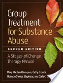 Tratamentul de grup pentru abuzul de substanțe: A Stages-Of-Change Therapy Manual - Group Treatment for Substance Abuse: A Stages-Of-Change Therapy Manual