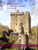 Castelul Blarney: Istoria, dezvoltarea și scopul său - Blarney Castle: Its History, Development and Purpose