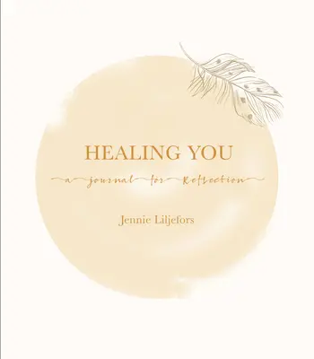 Vindecarea ta: Un jurnal pentru reflecție - Healing You: A Journal for Reflection