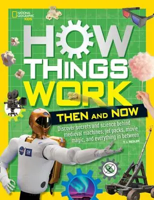 Cum funcționează lucrurile: Atunci și acum - How Things Work: Then and Now