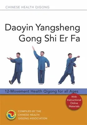 Daoyin Yangsheng Gong Shi Er Fa: Qigong de sănătate cu 12 mișcări pentru toate vârstele - Daoyin Yangsheng Gong Shi Er Fa: 12-Movement Health Qigong for All Ages