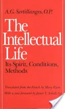 Viața intelectuală: Spiritul, condițiile și metodele sale (The Intellectual Life: Its Spirit, Conditions, Methods) - The Intellectual Life: Its Spirit, Conditions, Methods