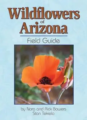 Ghidul florilor sălbatice din Arizona - Wildflowers of Arizona Field Guide