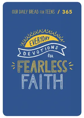 Credință fără frică: 90 de devoțiuni pentru adolescenți - Fearless Faith: 90 Devotions for Teens