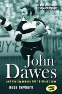 Omul care a schimbat lumea rugby-ului (ediție actualizată) - John Dawes și legendarii Lions britanici din 1971 - Man Who Changed the World of Rugby, The (Updated Edition) - John Dawes and the Legendary 1971 British Lions