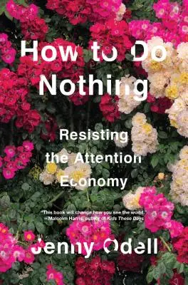 Cum să nu faci nimic: Rezistând economiei atenției - How to Do Nothing: Resisting the Attention Economy