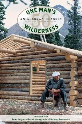 One Man's Wilderness, ediția aniversară de 50 de ani: O odisee în Alaska - One Man's Wilderness, 50th Anniversary Edition: An Alaskan Odyssey