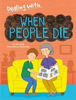 Să facem față...: Când oamenii mor - Dealing With...: When People Die