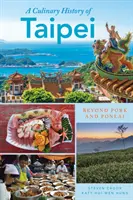 O istorie culinară a Taipeiului: dincolo de porc și Ponlai - A Culinary History of Taipei: Beyond Pork and Ponlai