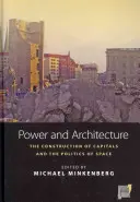 Putere și arhitectură: Construcția capitalelor și politica spațiului (The Construction of Capitals and the Politics of Space) - Power and Architecture: The Construction of Capitals and the Politics of Space