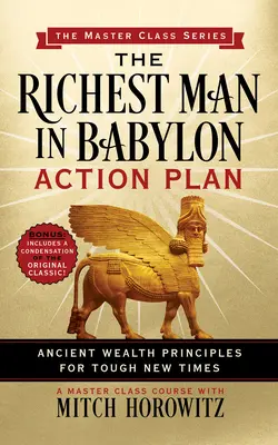 Planul de acțiune The Richest Man in Babylon (Master Class Series): Principii străvechi de bogăție pentru vremuri noi și dificile - The Richest Man in Babylon Action Plan (Master Class Series): Ancient Wealth Principles for Tough New Times