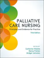 Nursing pentru îngrijiri paliative, ediția a 3-a - Palliative Care Nursing, 3rd Edition