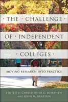Provocarea colegiilor independente: Transformarea cercetării în practică - The Challenge of Independent Colleges: Moving Research Into Practice