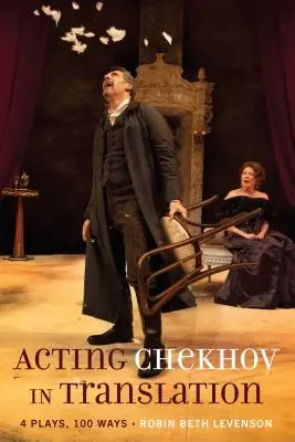 Interpretarea lui Cehov în traducere; 4 piese, 100 de moduri - Acting Chekhov in Translation; 4 Plays, 100 Ways